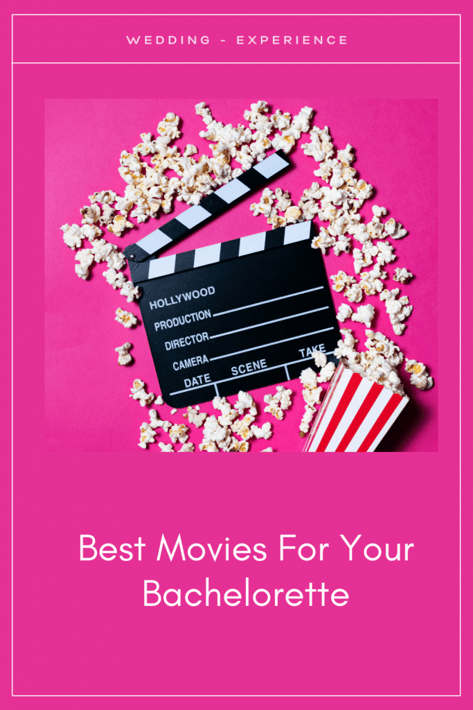 Wedding Experience's Best Movies For Your Bachelorette List