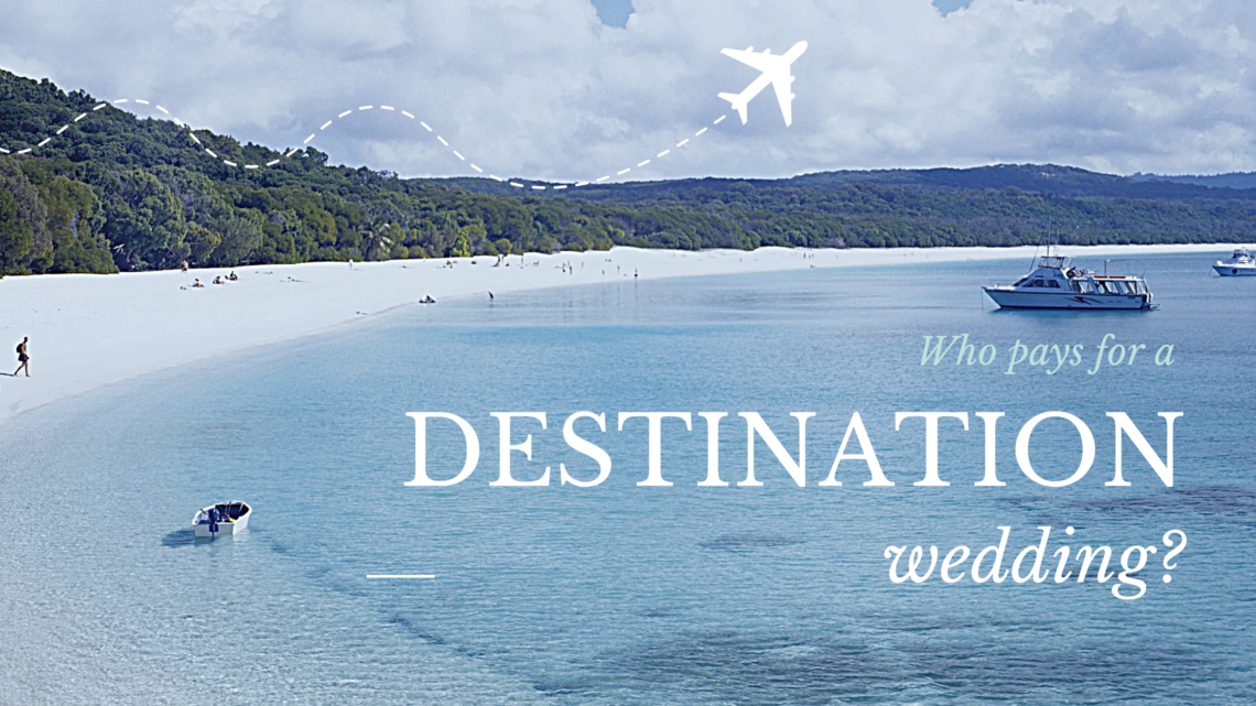 Island image with text overlay: Who pays for a destination wedding?